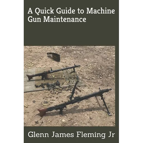 A Quick Guide to Machine Gun Maintenance