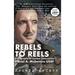 Rebels to Reels: A biography of Combat Cameraman Daniel A. McGovern USAF