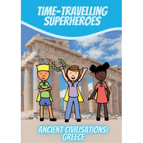 Time-Travelling Superheroes - Ancient Civilisations: Greece