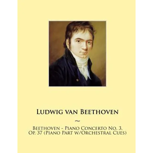 Beethoven - Piano Concerto No. 3, Op. 37 (Piano Part w/Orchestral Cues)