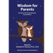 Wisdom for Parents: Key Ideas for Parent Educators