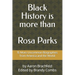 Black History is More than Rosa Parks: 15 More Uncommon Biographies from America and the World