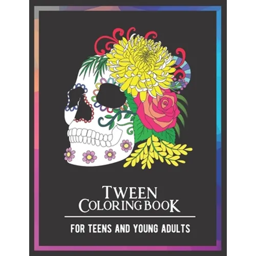 Tween Coloring Book For Teens and Young Adults: For Fun, Creative, Relaxing, Mindfulness & Stress Relief