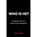 Who Is He? Unveiling Truth in a World Full of Deception