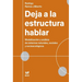 Deja a la estructura hablar