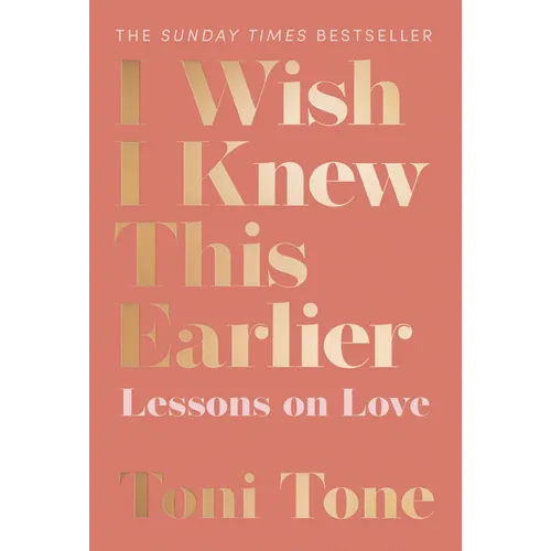 I Wish I Knew This Earlier: Lessons on Love
