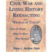 Civil War and Living History Reenacting about People of Color. How to Begin, What to Wear, Why Reenact