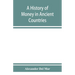 A history of money in ancient countries from the earliest times to the present