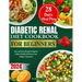 Diabetic Renal Diet Cookbook for Beginners 2024: Easy and Tasty Recipes to Improve Kidney Health and Elevate Your Culinary Experience