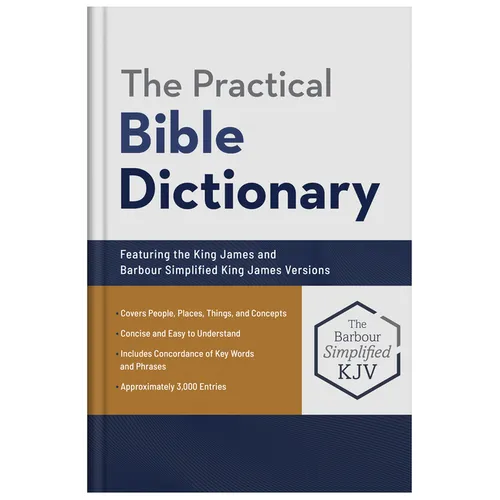 The Practical Bible Dictionary: Featuring the King James and Barbour Simplified King James Versions