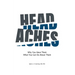 Headaches: Why You Have Them What You Can Do About Them