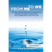 From Me to We: The Five Transformational Commitments Required to Rescue the Planet, Your Organization, and Your Life