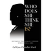 Who Does She Think She is?: Becoming the Woman I Needed When I Was a Girl