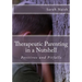 Therapeutic Parenting in a Nutshell: Positives and Pitfalls