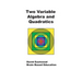 Two Variable Algebra and Quadratics: Math Without Calculators