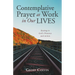 Contemplative Prayer at Work in Our Lives
