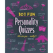 101 Fun Personality Quizzes: Who Are You . . . Really?!