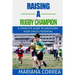 Raising a Rugby Champion: A complete guide to unlocking your childs potential