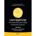 Learn AppleScript: The Comprehensive Guide to Scripting and Automation on Mac OS X