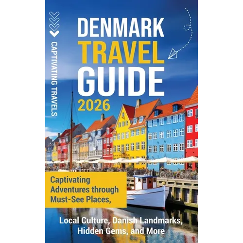 Denmark Travel Guide: Captivating Adventures through Must-See Places, Local Culture, Danish Landmarks, Hidden Gems, and More