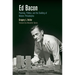 Ed Bacon: Planning, Politics, and the Building of Modern Philadelphia