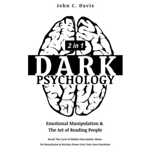 Dark Psychology (2in1): Emotional Manipulation & The Art of Reading People: Break The Cycle of Hidden Narcissistic Abuse, Set Boundaries & Rec