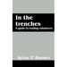 In the Trenches: A Guide to Leading Volunteers