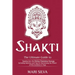 Shakti: The Ultimate Guide to Tapping into the Divine Feminine Energy, Including Mantras and Tips for Harnessing the Power of this Goddess in Yoga