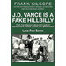 J. D. Vance Is a Fake Hillbilly: Think Twice Before Calling (All) Coalfield Appalachians Racists, Sexists, and Ignoramuses