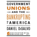 Government Unions and the Bankrupting of America