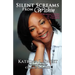 Silent Screams from Within: A Woman's Story of Tragedy to Triumph