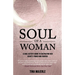 Soul of a Woman: A soul sister's guide to cultivating her beauty, power and purpose
