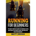 Running for Beginners: The Most Complete Guide to Learning to Run, Mastering the Proper Form, and Boosting Your Performance