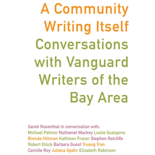 A Community Writing Itself: Conversations with Vanguard Writers of the Bay Area