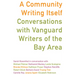 A Community Writing Itself: Conversations with Vanguard Writers of the Bay Area