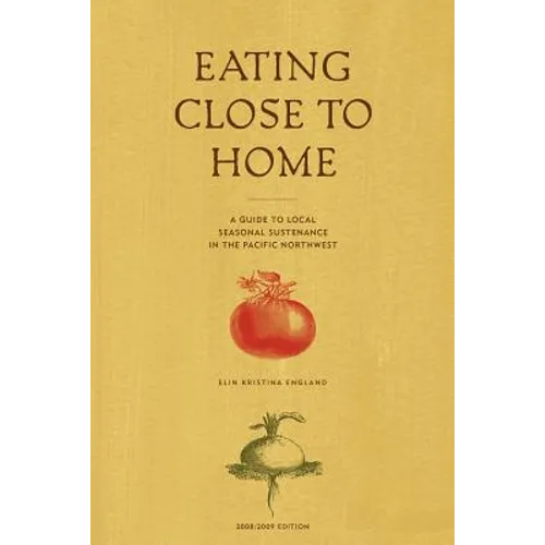Eating Close to Home: A Guide to Local Seasonal Sustenance in the Pacific Northwest
