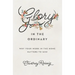 Glory in the Ordinary: Why Your Work in the Home Matters to God