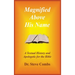 Magnified Above His Name