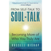 From Self-Talk to Soul-Talk: Becoming More of Who You Truly Are
