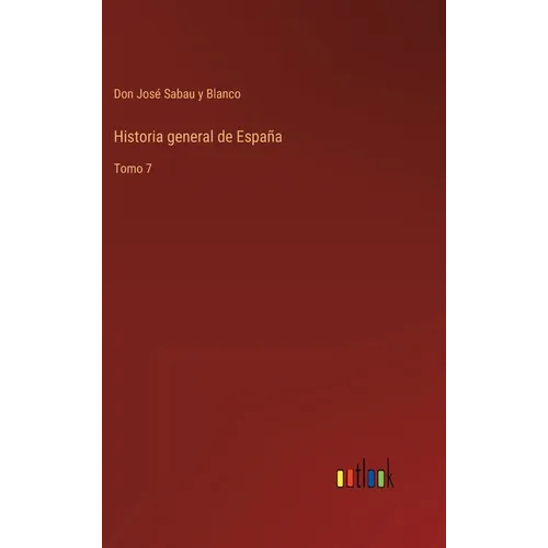 Historia general de España: Tomo 7