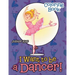 I Want To Be A Dancer! Coloring Book