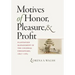 Motives of Honor, Pleasure, and Profit: Plantation Management in the Colonial Chesapeake, 1607-1763