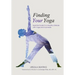 Finding Your Yoga: Essential Guide to a Healthy Lifestyle with Yoga and Ayurveda