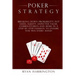 Poker Strategy: Optimizing Play Based on Stack Depth, Linear, Condensed and Polarized Ranges, Understanding Counter Strategies, Varian