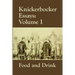 Knickerbocker Essays: Volume I Food and Drink