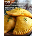 50 Jamaican Patties and Turnovers Recipes for Home