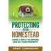 Protecting Your Homestead: Using a Rifle to Defend Life on Your Property