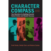 Character Compass, Second Edition: Four Directions for Building Powerful School Culture and Student Success