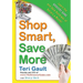 Shop Smart, Save More: Learn the Grocery Game and Save Hundreds of Dollars a Month
