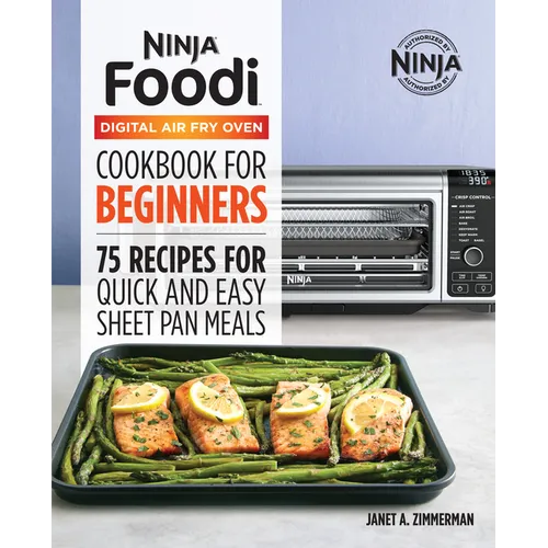The Official Ninja Foodi Digital Air Fry Oven Cookbook: 75 Recipes for Quick and Easy Sheet Pan Meals